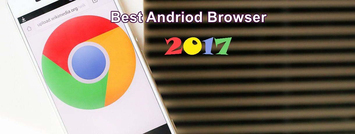 Best Android Browsers 2019 Fastest Secure